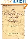 The Catholic Church Through the Ages: A History