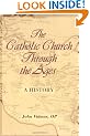 The Catholic Church Through the Ages: A History