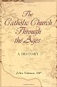 The Catholic Church through the Ages: A History