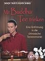 Mit Buddha Tee trinken - Eine Einführung in die chinesische Teezeremonie