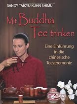 Mit Buddha Tee trinken - Eine Einführung in die chinesische Teezeremonie