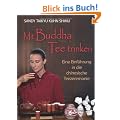 Mit Buddha Tee trinken - Eine Einf�hrung in die chinesische Teezeremonie