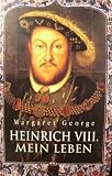 Produkt-Bild: Heinrich VIII. Mein Leben. Mit Anmerkungen des Hofnarren Will Somers.