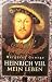 Heinrich VIII. Mein Leben: Mit Anmerkungen des Hofnarren Will Somers (Hardcover)
