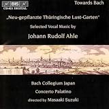 Ahle: Selected Vocal Music - `Neu-gepflanzte Thüringische Lust-Garten` /Bach Collegium Japan · Concerto Palatino · Suzuki