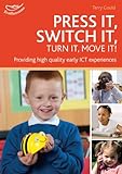 Press it, switch it, turn it, move it! : providing high quality early ICT experiences