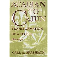 Acadian to Cajun: Transformation of a People, 1803-1877: Transformation of a People, 1803-77