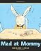 Mad at Mommy