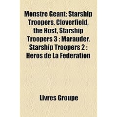 Monstre Gant: Starship Troopers, Cloverfield, the Host, Starship Troopers 3: Marauder, Starship Troopers 2: Hros de La Fdration
