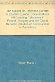The making of economic reform in Eastern Europe : conversations with leading reformers in Poland, Hungary, and the Czech Republic