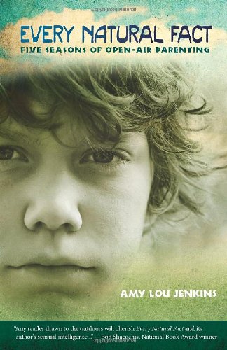 Every Natural Fact: Five Seasons of Open-Air Parenting