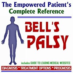 2009 Conquering Bell's Palsy - The Empowered Patient's Complete Reference - Diagnosis,... by PM Medical Health News