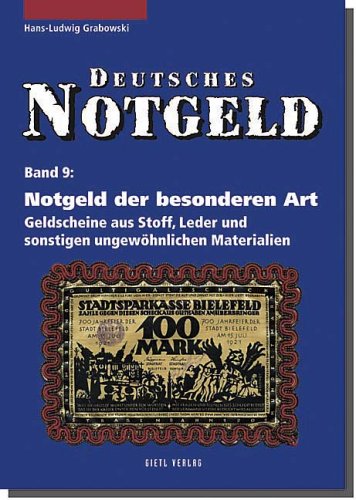Deutsches Notgeld, Band 9: Notgeld der besonderen Art. Geldscheine aus Stoff, Leder und sonstigen ungew&ouml;hnlichen Materialien: BD 9