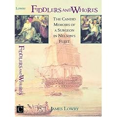 Fiddlers and Whores: The Candid Memoirs of a Surgeon in Nelson's Fleet