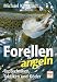 Third Party New : Forellen angeln. Toptechniken, Taktiken und K&ouml;der