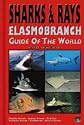 Sharks and Rays: Elasmobranch Guide of the World - Pacific Ocean, Indian Ocean, Red Sea, Atlantic Ocean, Caribbean, Arctic Ocean