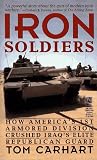 Iron Soldiers: How America's 1st Armored Division Crushed Iraq's Elite Republican Guard