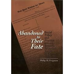 Abandoned to Their Fate: Social Policy and Practice Toward Severely Retarded People in America, 1820-1920 (Health, Society, and Policy)