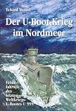 Der U-Boot-Krieg im Nordmeer: Feindfahrten des letzten Weltkriegs-U-Bootes U995