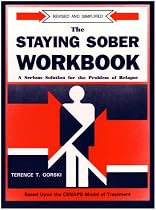 Staying Sober Workbook: A Serious Solution for the Problems of Relapse