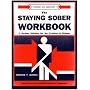 Staying Sober Workbook: A Serious Solution for the Problems of Relapse