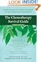 The Chemotherapy Survival Guide: Everything You Need to Know to Get Through Treatment