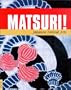Matsuri!: Japanese Festival Arts (UCLA Fowler Museum of Cultural History Textile Series)