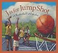 J is for Jump Shot: A Basketball Alphabet Edition 1. (Sports Alphabet)