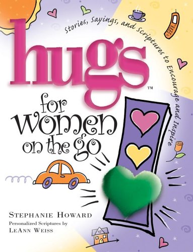 hugs for women on the go stories sayings and scriptures to encourage and inspire hugs series