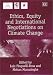 Ethics, Equity and International Negotiations on Climate Change by  ISBN 1843760487