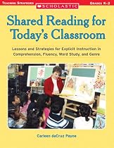 Shared Reading for Today's Classroom: Lessons and Strategies for Explicit Instruction in Comprehension, Fluency, Word Study, and Genre (Scholastic Teaching Strategies)