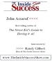 John Assaraf Interviewed by Randy Gilbert on <i>The Inside Success Show</i>: John Assaraf, rags-to-riches capitalist and author of <i>The Street Kid's ... own story and how anyone can achieve success