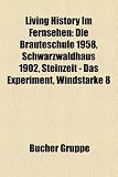 Living History Im Fernsehen: Die Brauteschule 1958, Schwarzwaldhaus 1902, Steinzeit - Das Experiment, Windstarke 8 - 