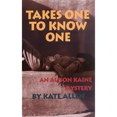 Takes One to Know One: An Alison Kaine Mystery