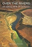Over the Rivers (An Aerial View of Geology)