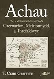 Achau rhai o deuluoedd hen siroedd Caernarfon, Meirionnydd a Threfaldwyn : gydag ychwanegiadau newydd
