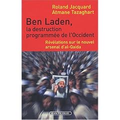 Ben Laden, la destruction programm�e de l'Occident : R�v�lations sur le nouvel arsenal d'al-Qaida