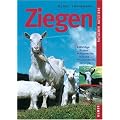 Ziegen. Wichtige Rassen. Artgerechte Haltung. Gesundheitsvorsorge