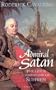 Admiral Satan: The Life and Campaigns of Suffren, Scourge of the Royal Navy