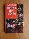 The evil that men do