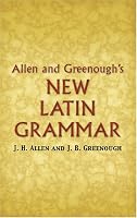 Allen and Greenough's New Latin Grammar (Dover Books on Language)