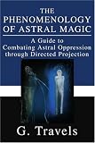  : The Phenomenology of Astral Magic: A Guide to Combating Astral Oppression through Directed Projection