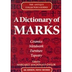 A Dictionary of Marks: Ceramics, Metalwork, Furniture, Tapestry (Antique Collector's... by Margaret Macdonald-Taylor