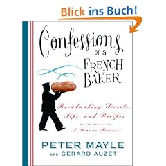 Confessions of a French Baker: Breadmaking Secrets, Tips, and Recipes