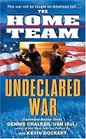 The Home Team: Undeclared War