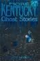 More Kentucky Ghost Stories