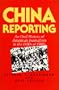 China Reporting: An Oral History of American Journalism in the 1930s and 1940s