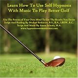 Learn How To Use Self Hypnosis With Music To Play Better Golf