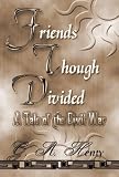 Friends Though Divided: A Tale of the Civil War