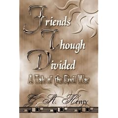 Friends Though Divided: A Tale of the Civil War